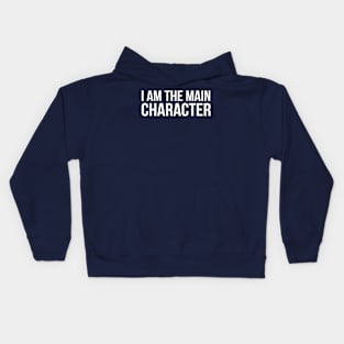 i am the main  character Kids Hoodie